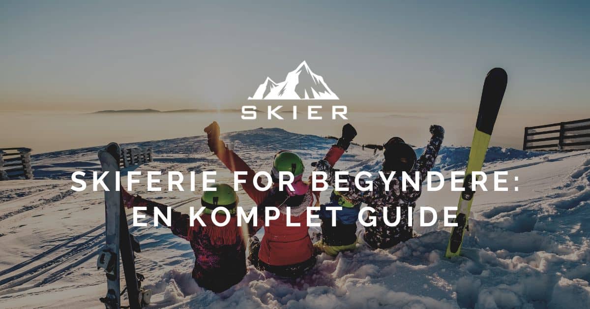 Skivakantie voor beginners: Een complete gids